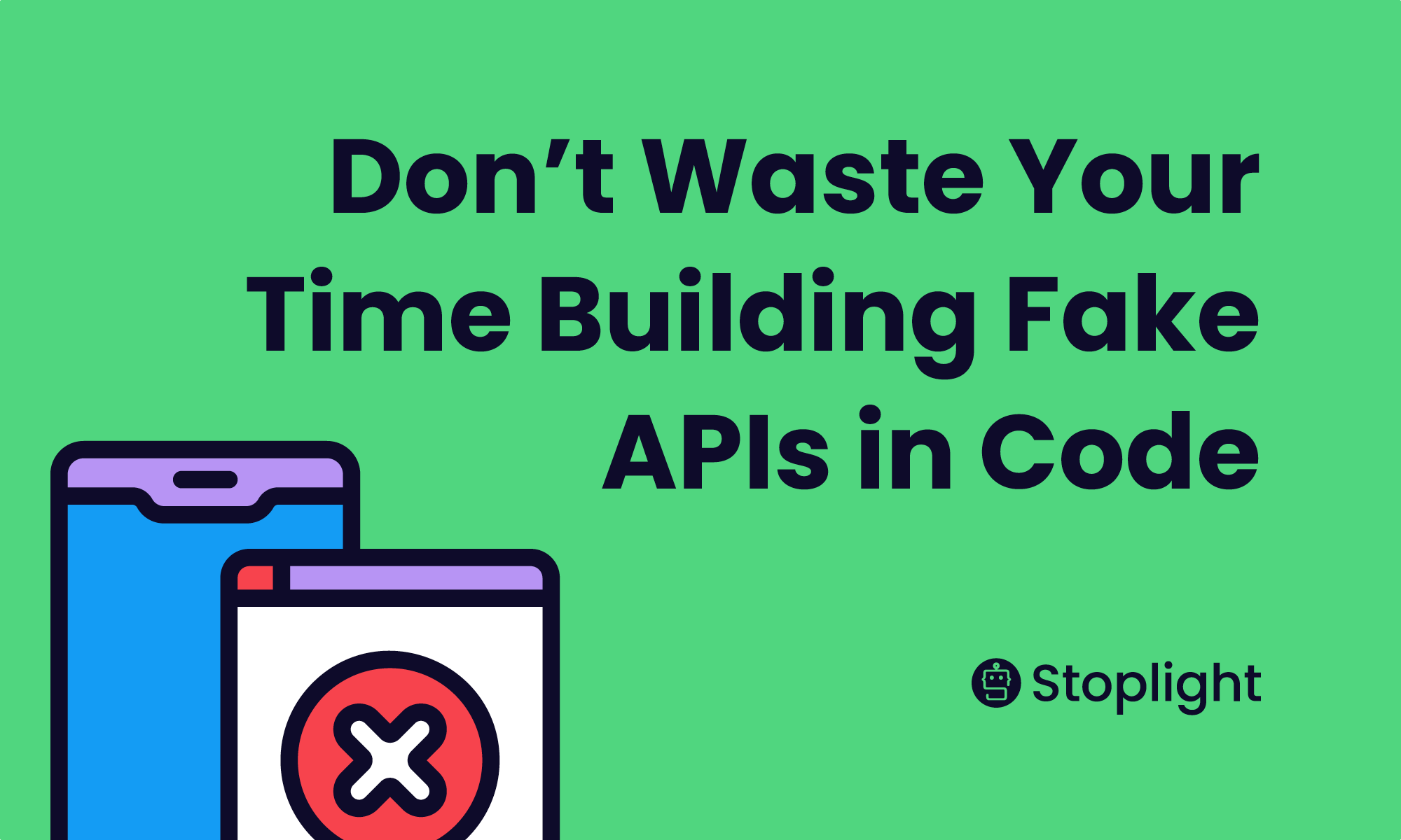 Don’t Waste Your Time Building Fake APIs in Code