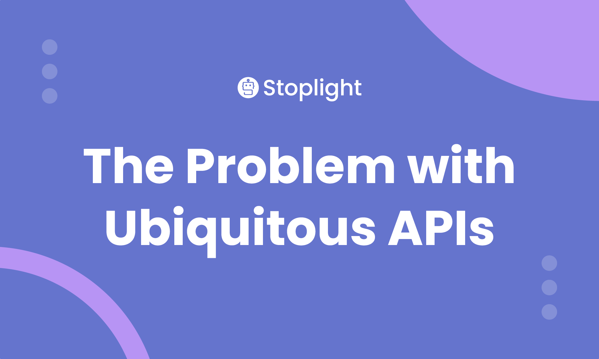The Problem with Ubiquitous APIs