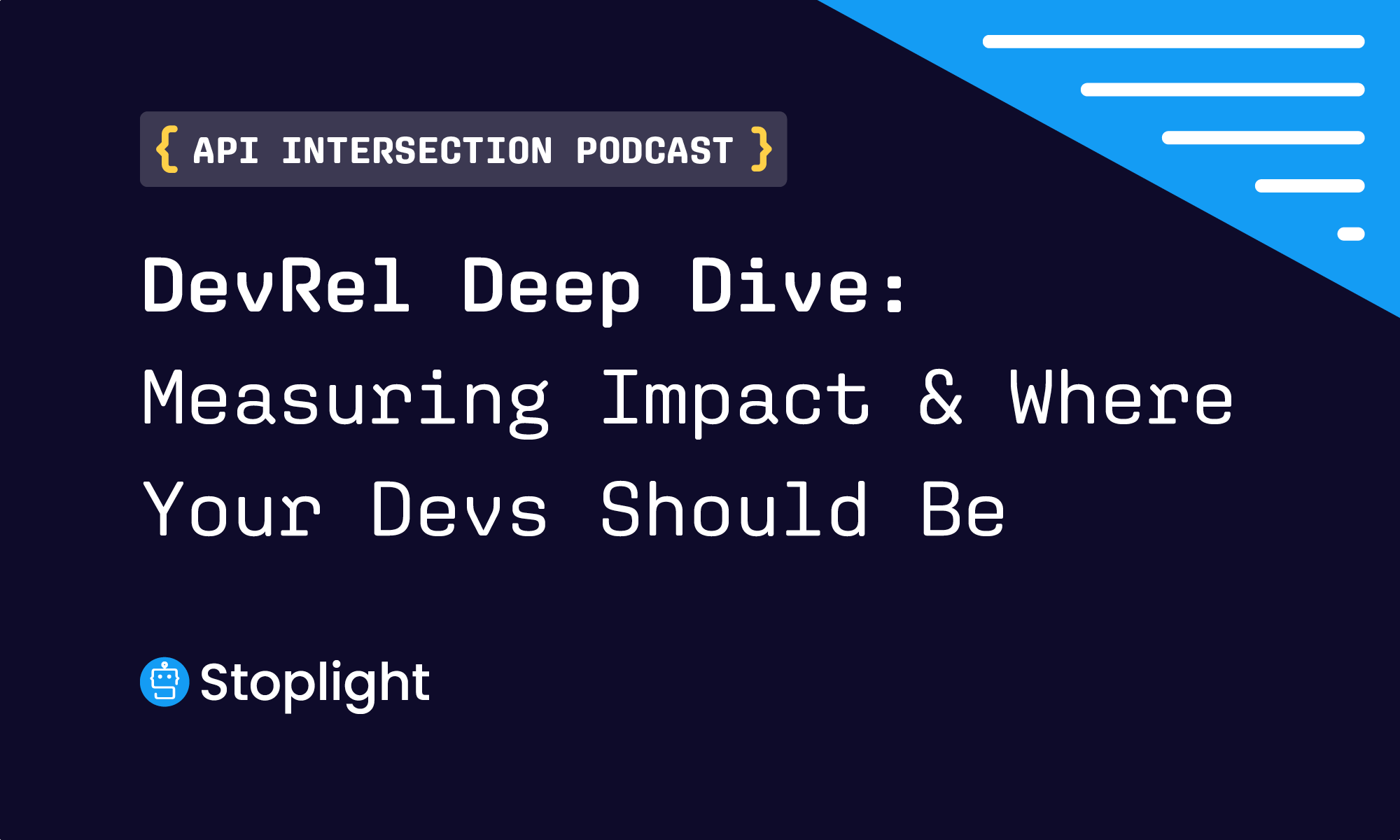 DevRel Deep Dive: Measuring Impact and Where Your Devs Should Be