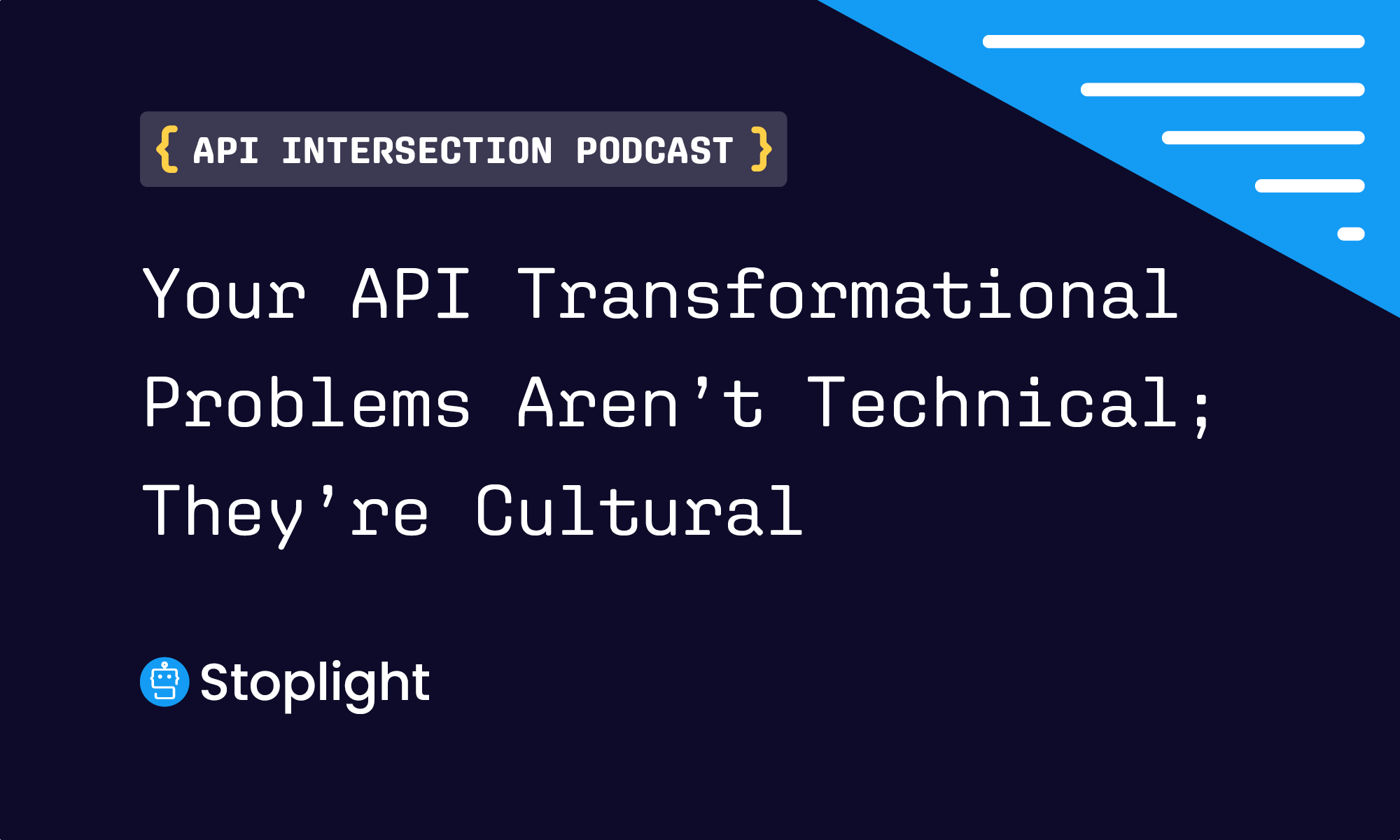 Your API Transformational Problems Aren’t Technical; They’re Cultural