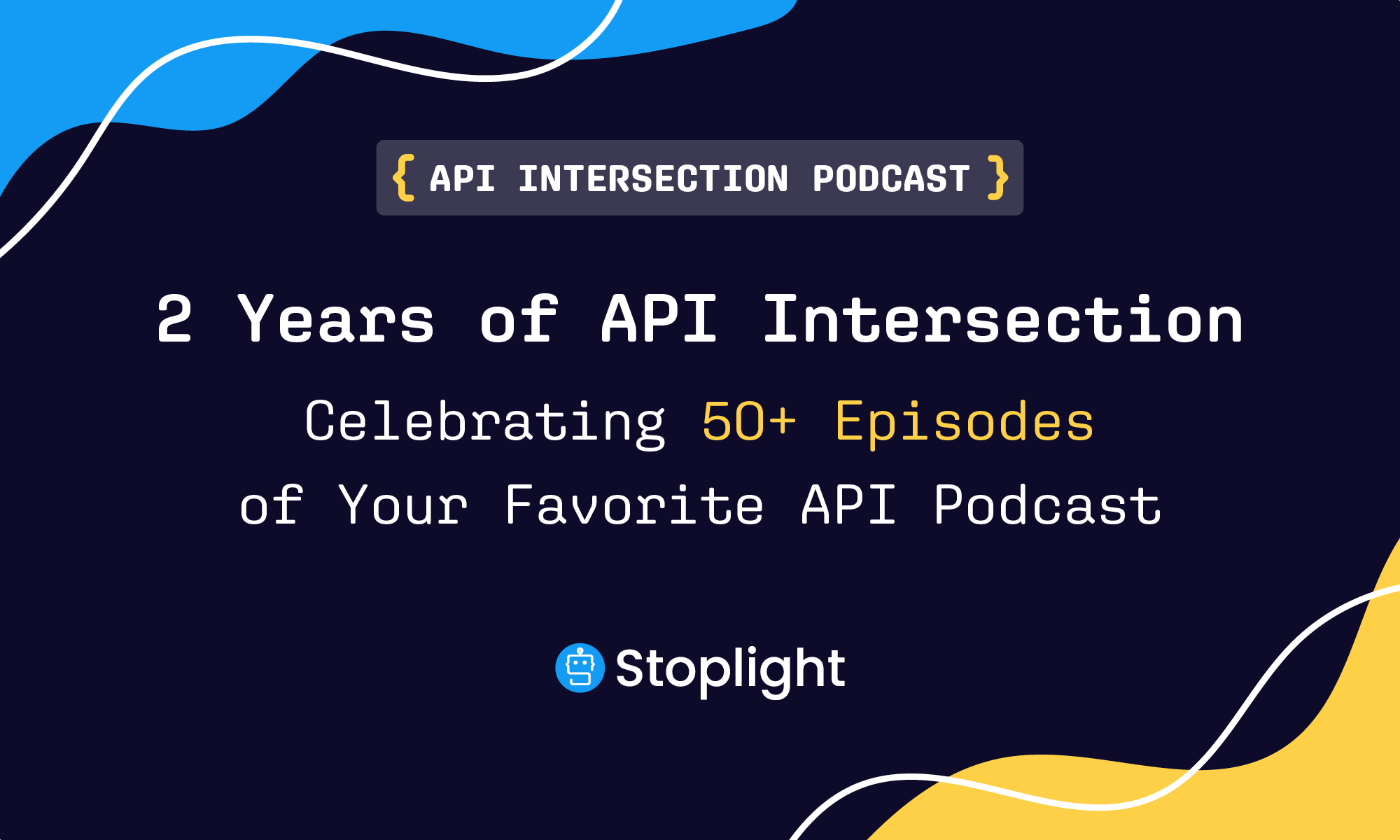 2 Years of API Intersection: Celebrating 50+ Episodes of the Podcast