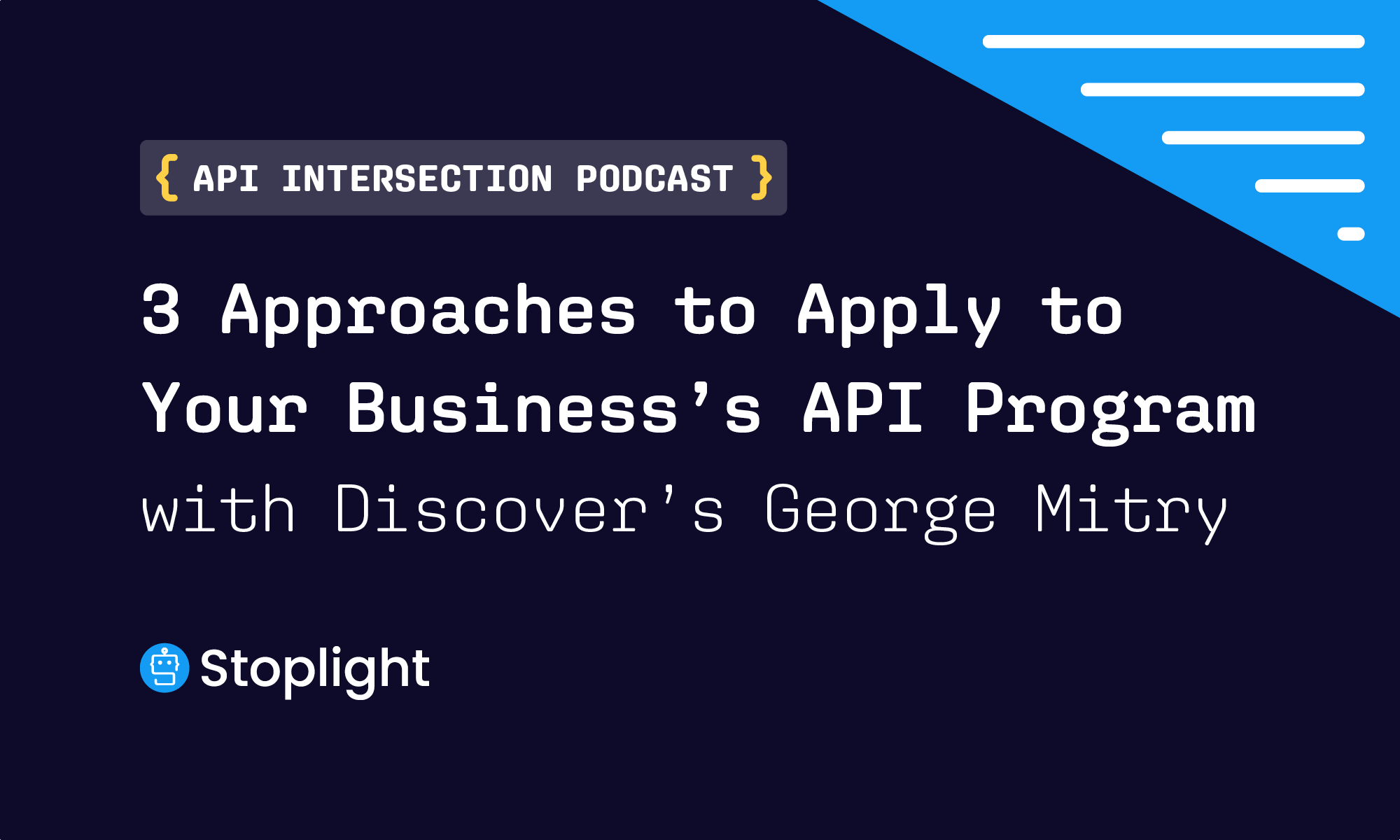 3 Approaches to Apply to Your Business’s API Program with George Mitry