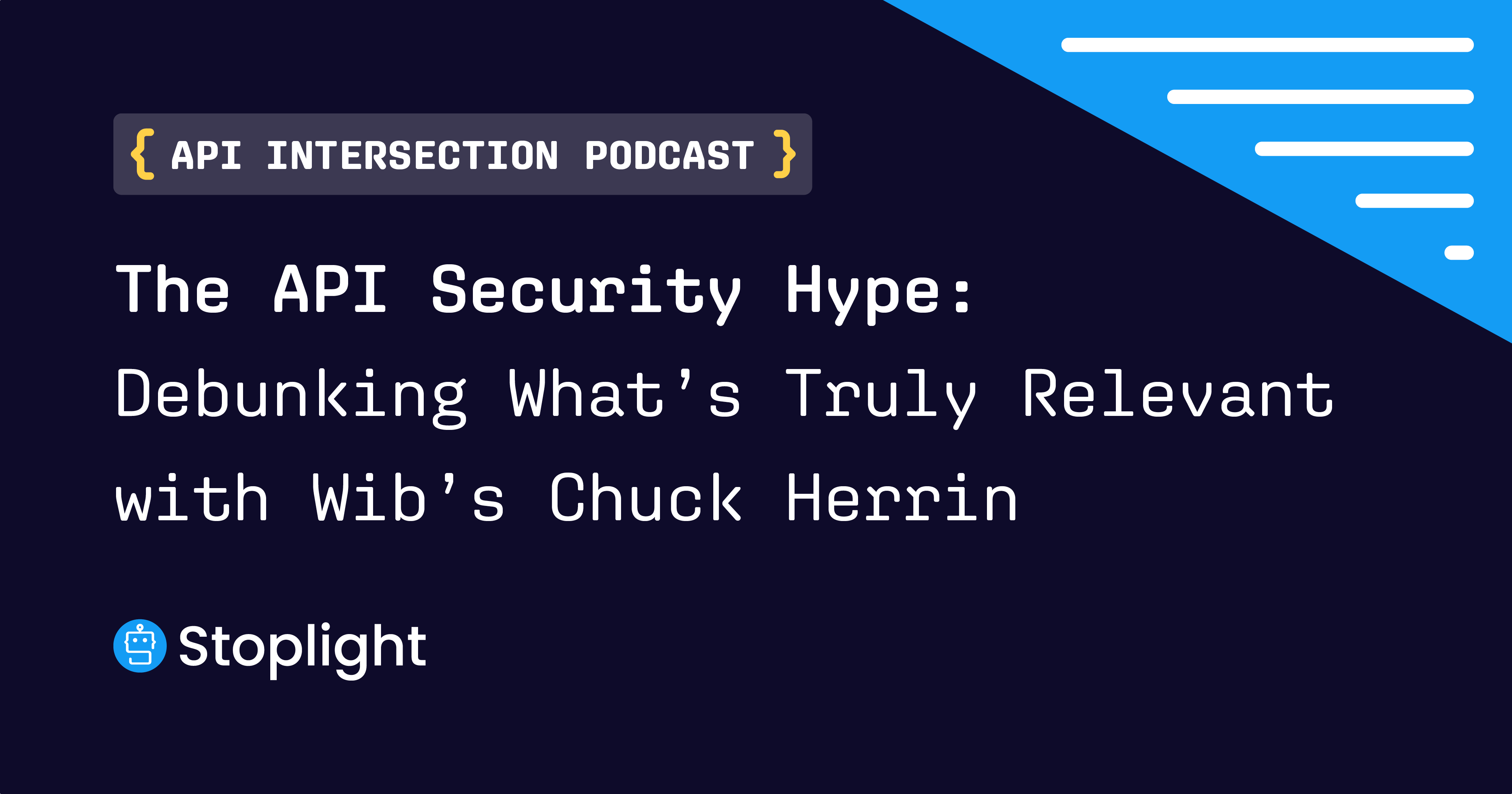 The API Security Hype: Debunking What’s Truly Relevant with Wib’s Chuck Herrin