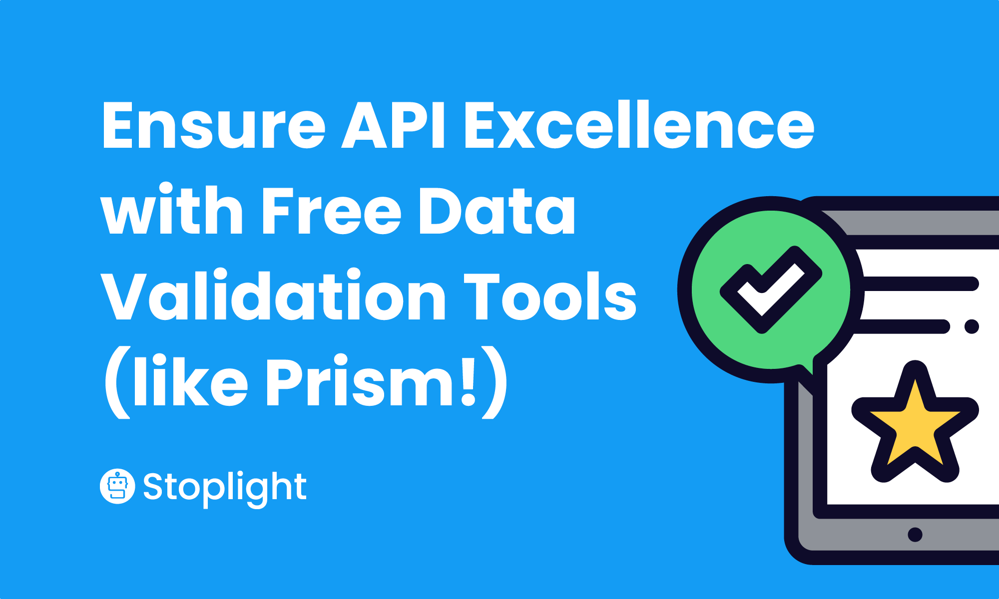 Ensure API Excellence with Free Data Validation Tools (like Prism!)