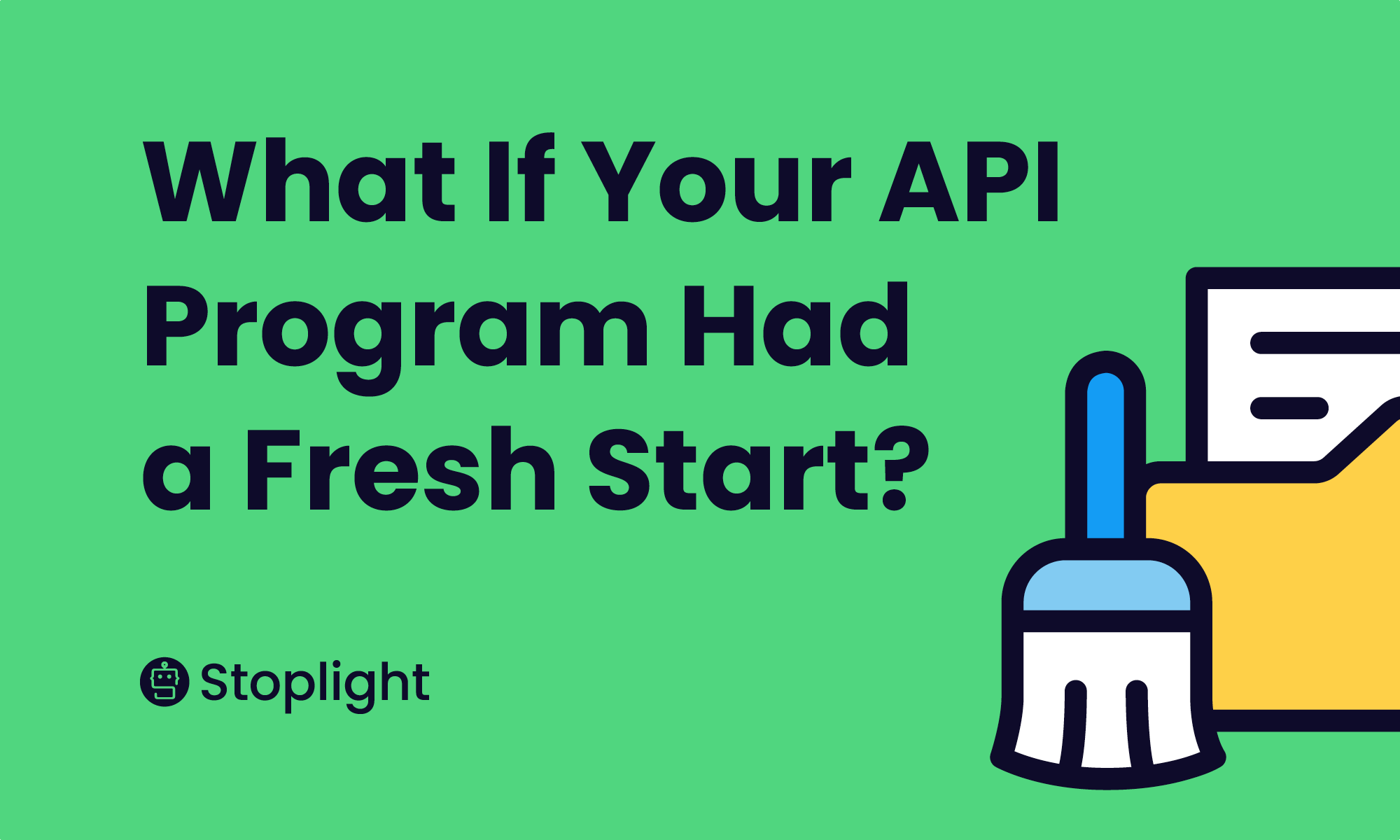 What If Your API Program Had a Fresh Start?