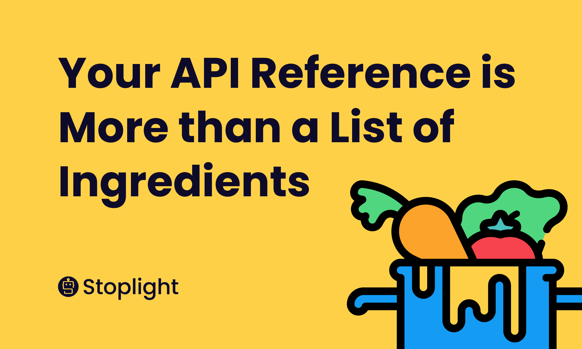Your API Reference is More than a List of Ingredients