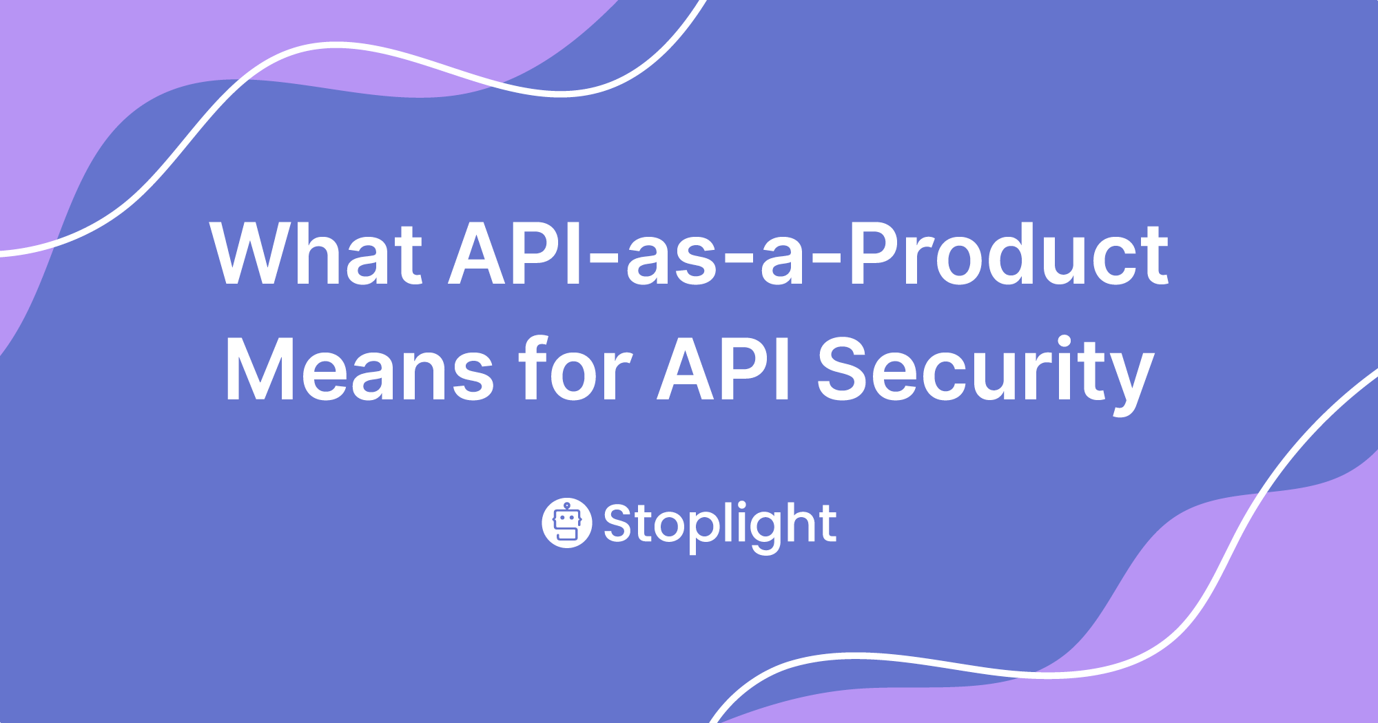 What API-as-a-Product Means for API Security