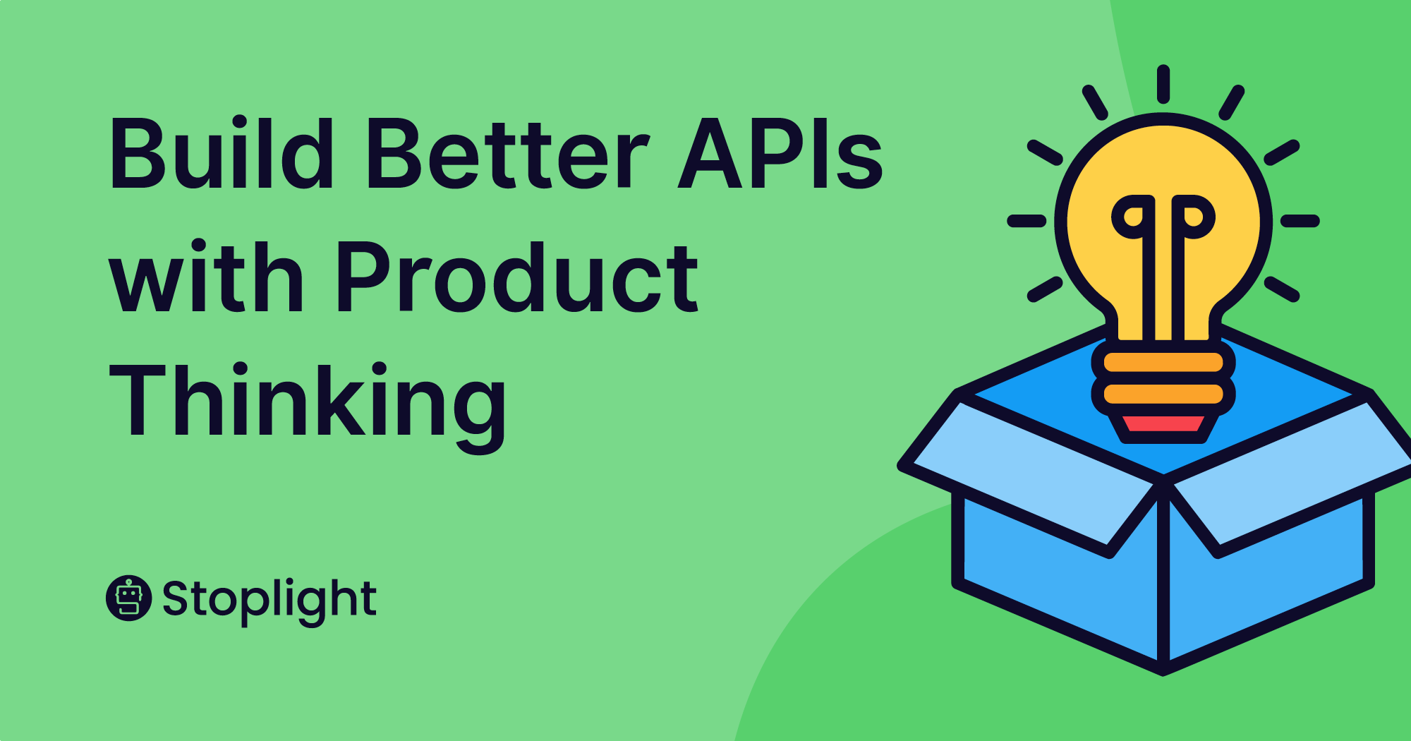 Building Better APIs: Why You Should Practice Product Thinking
