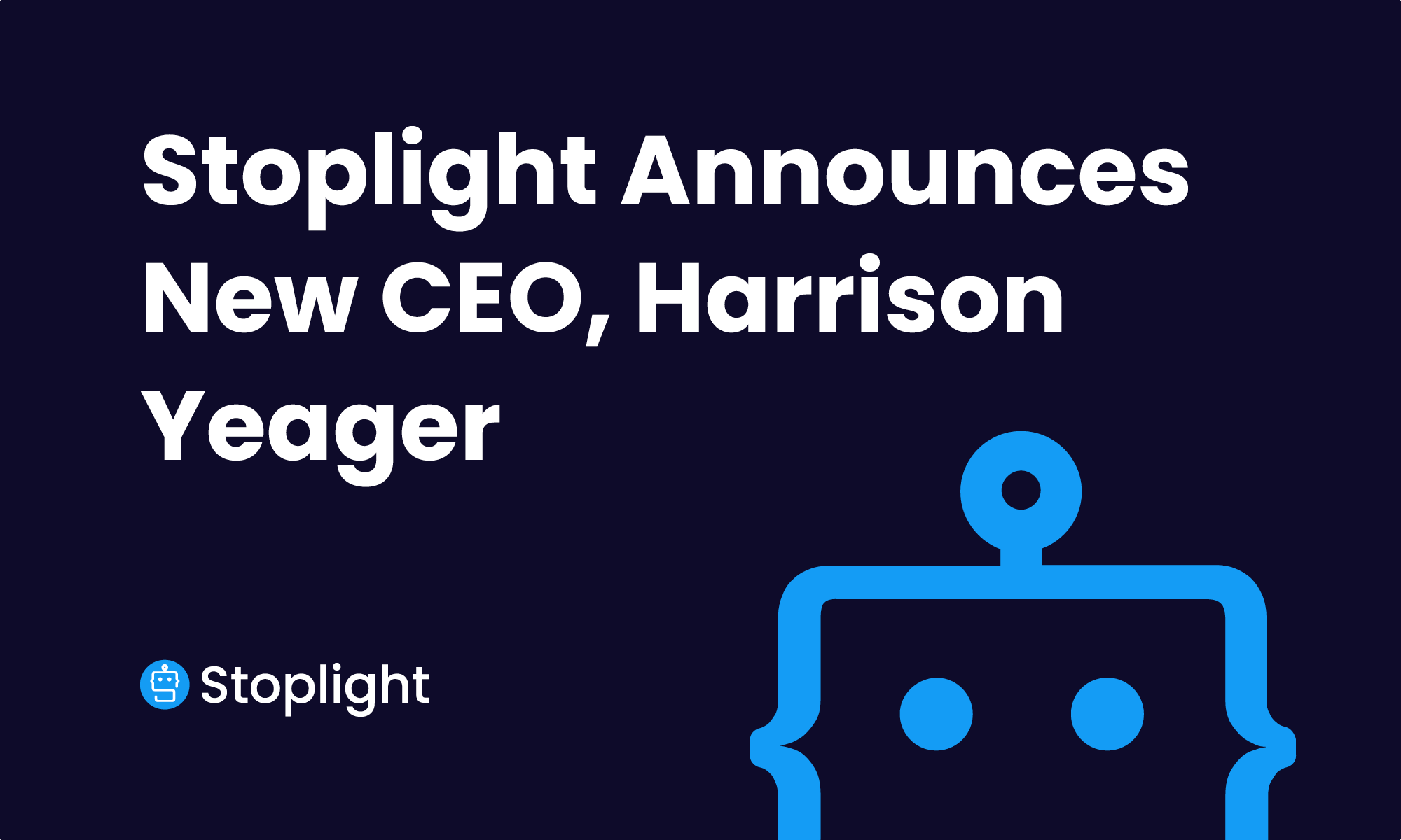 Stoplight Announces New CEO, Harrison Yeager