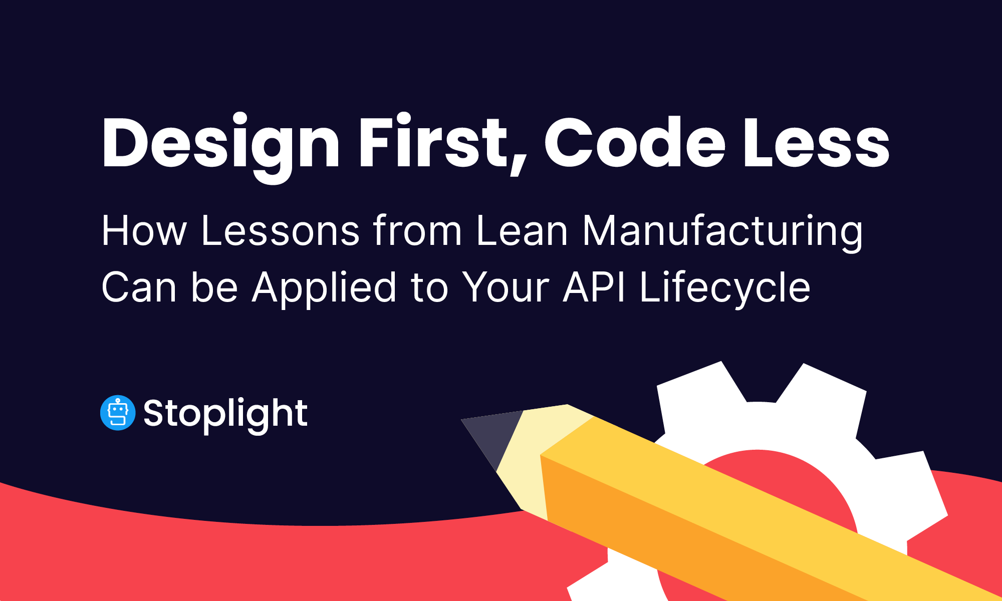 Design First, Code Less: How Lessons from Lean Manufacturing Can be Applied to Your API Lifecycle