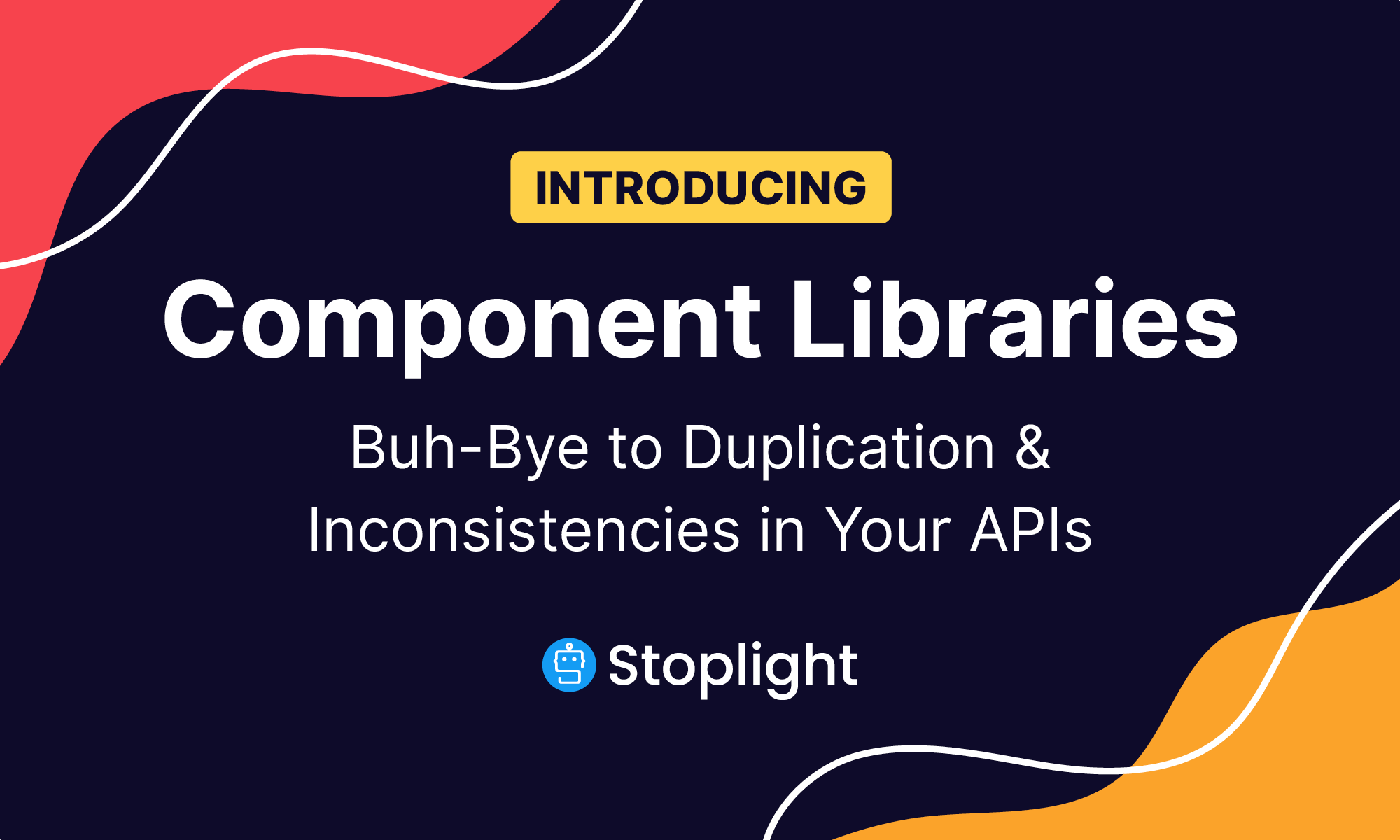 Introducing Component Libraries: Buh-Bye to Duplication & Inconsistencies in Your APIs