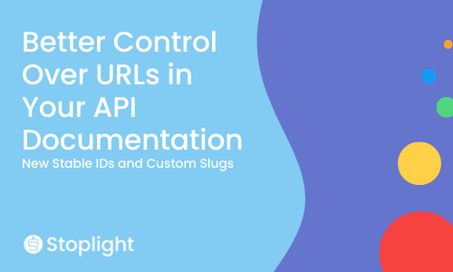 Better Control Over URLs in Your API Documentation
