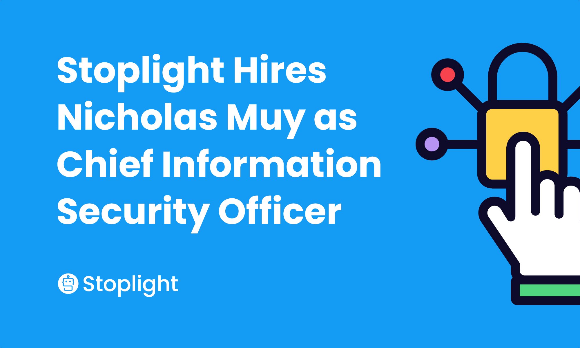Stoplight Hires Nicholas Muy as Chief Information Security Officer