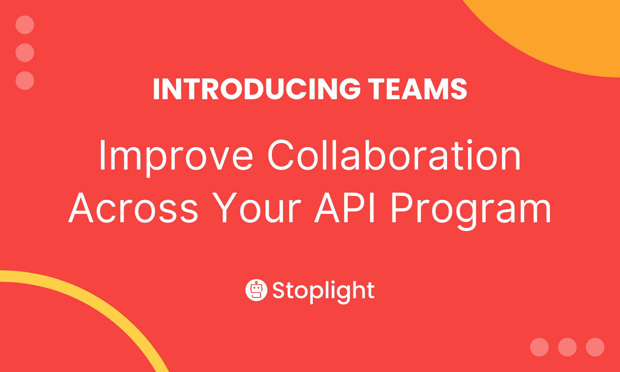 Introducing Teams: Improve Collaboration Across Your API Program