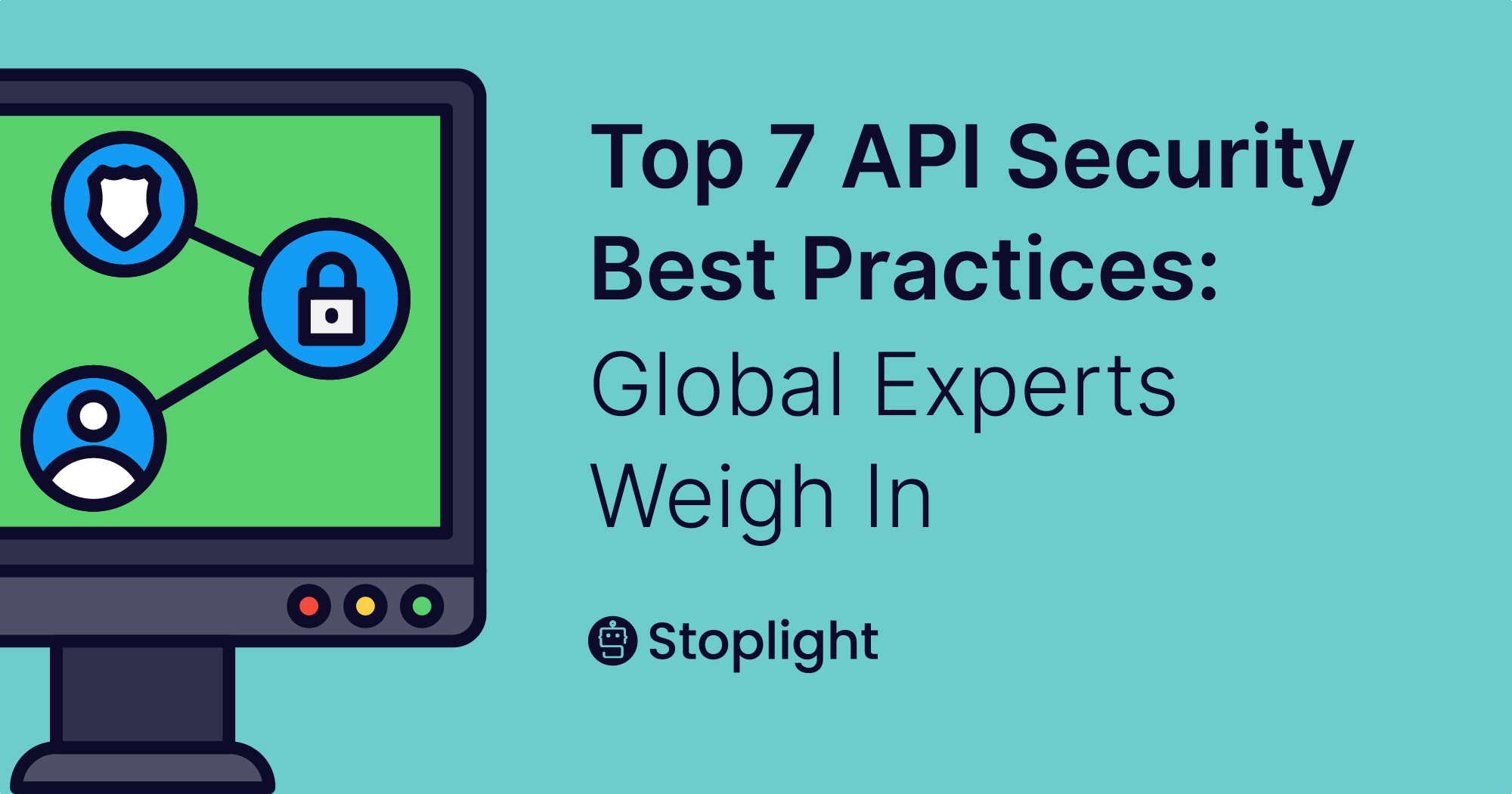 Top 7 API Security Best Practices: Global Experts Weigh In