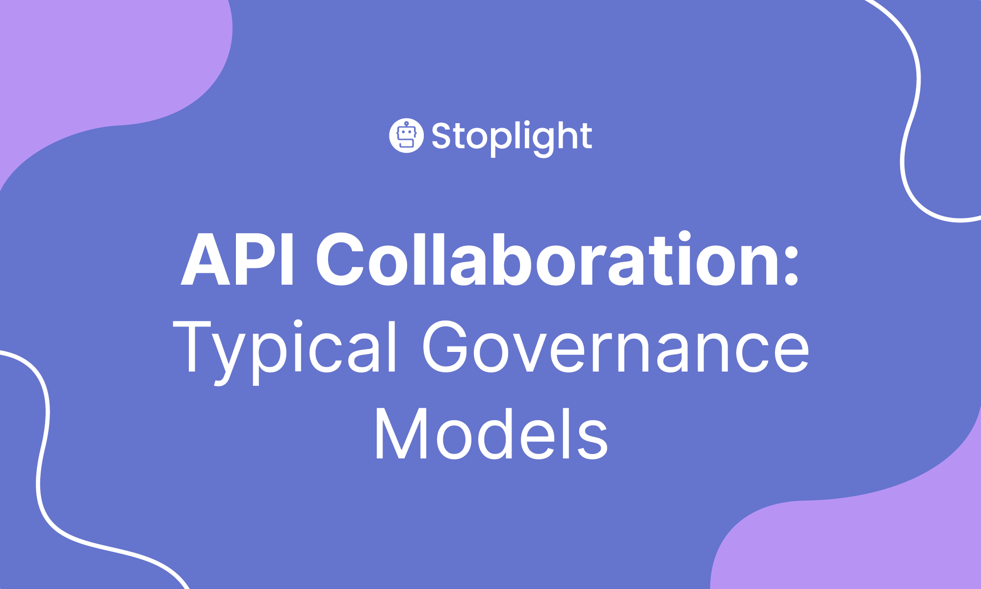 API Collaboration: Typical Governance Models