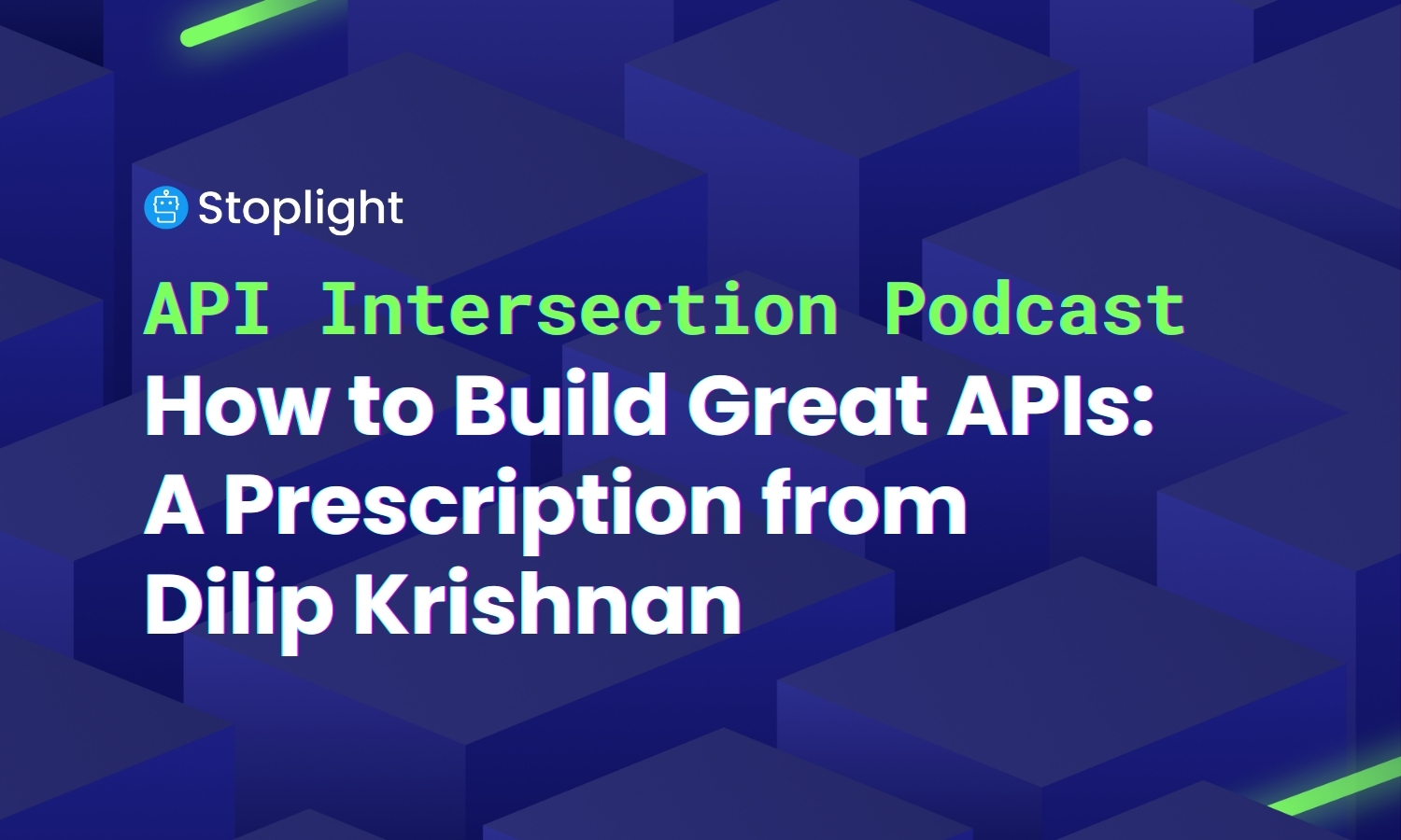 How to Build Great APIs: A Prescription from Dilip Krishnan
