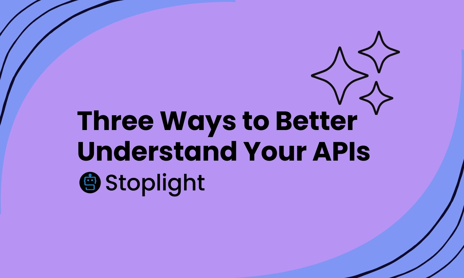Three Ways to Better Understand Your APIs